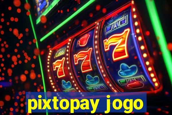 pixtopay jogo